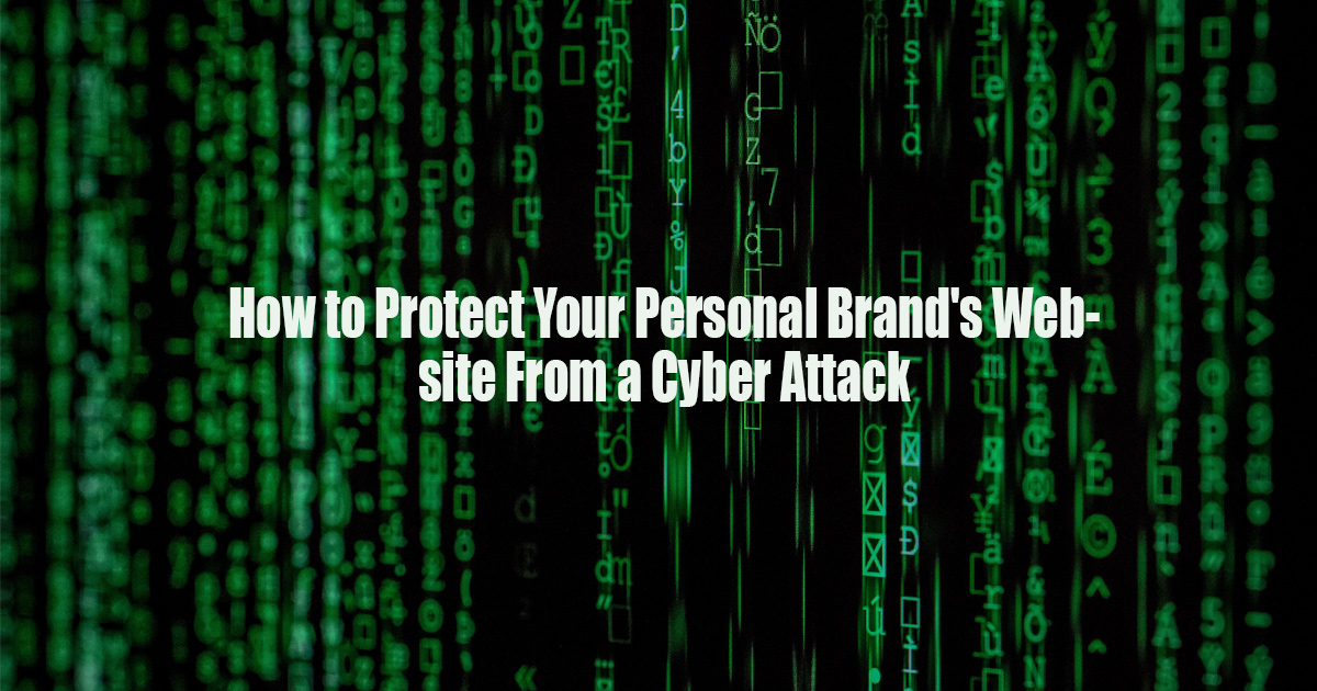 How to Protect Your Personal Brand's Website From a Cyber Attack