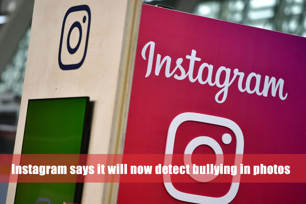 Instagram says it will now detect bullying in photos