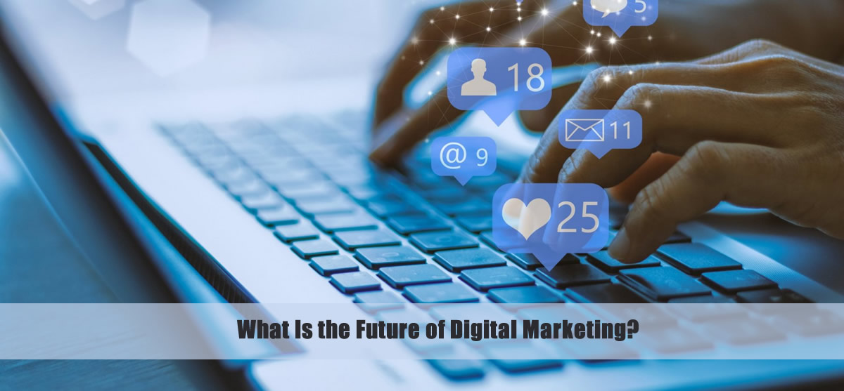 What Is the Future of Digital Marketing?