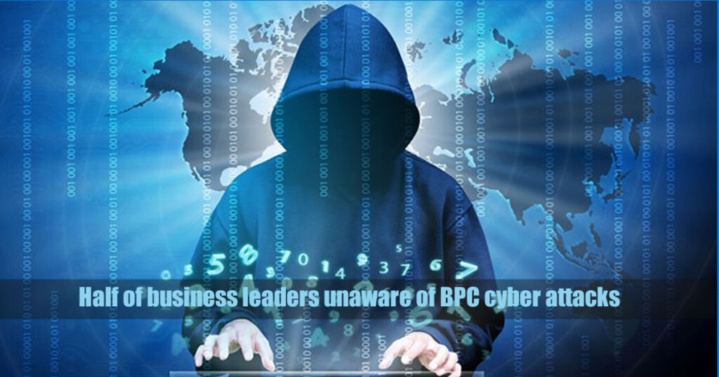 Half of business leaders unaware of BPC cyber attacks