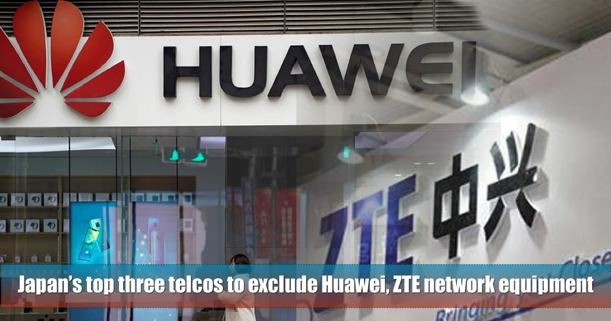Japan's top three telcos to exclude Huawei, ZTE network equipment